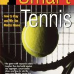  Smart Tennis: How to Play and Win the Mental Game